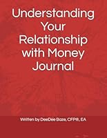 Understanding Your Relationship with Money Journal (Soul-Based Financial Planning) B0CSKNM27B Book Cover
