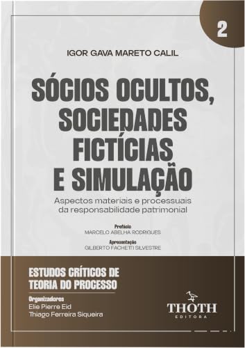 Sócios ocultos, sociedades fictícias e simulação: Aspectos materiais e processuais da responsabilidade patrimonial (Portuguese Edition)
