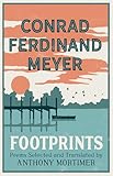 Footprints: Poems Selected and Translated by Anthony Mortimer (Dual-Language Edition) - Conrad Ferdinand Meyer Übersetzer: Anthony Mortimer 