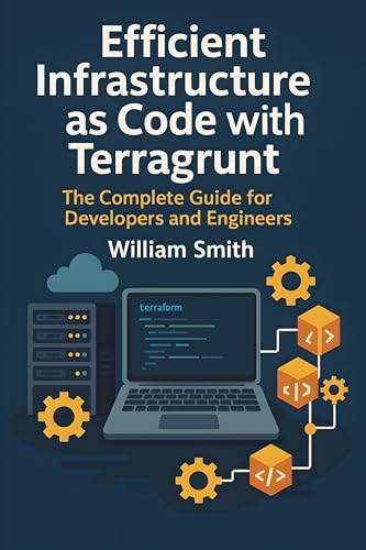 Efficient Infrastructure as Code with Terragrunt: The Complete Guide for Developers and Engineers