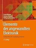  Elemente der angewandten Elektronik: Kompendium für Ausbildung und Beruf