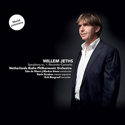 Willem Jeths: Symphony No. 1, Recorder Concerto