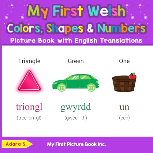 My First Welsh Colors, Shapes & Numbers Picture Book with English Translations (Teach & Learn Basic Welsh words for Children 4)