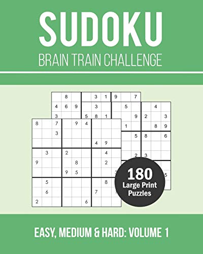 Sudoku Brain Train Challenge: 180 Large Print Brain Training Puzzle Book with Three Challenge Levels - Easy, Medium and Hard (Volume 1)