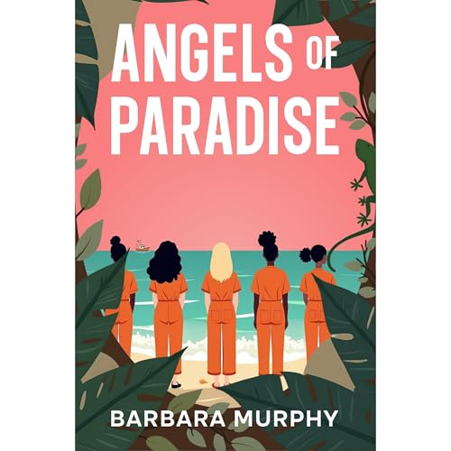 Angels of Paradise Audiobook By Barbara Murphy cover art