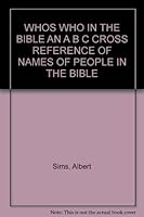 WHOS WHO IN THE BIBLE AN A B C CROSS REFERENCE OF NAMES OF PEOPLE IN THE BIBLE B0011O0N0Q Book Cover