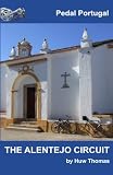 The Alentejo Circuit (Pedal Portugal Tours & Day Rides) (Volume 1)