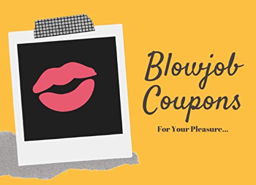 Blowjob Coupons (For Your Pleasure): 50 Sexy And Very Naughty Blowjob Coupons For Your Boyfriend Or Husband (Perfect Adult Sex Gift For Couples) (Blanks Included Too!)