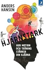 Hjärnstark : hur motion och träning stärker din hjärna