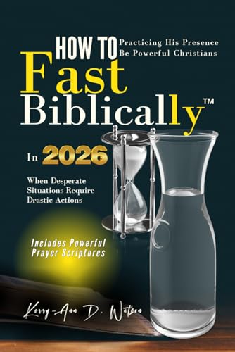 HOW TO FAST BIBLICALLY: When Desperate Situations Require Drastic Actions