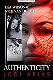 AUTHENTICITY: Jodi Arias (True Crime Worldwide Book 3)