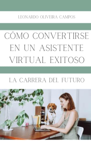 Cómo convertirse en un asistente virtual exitoso: La carrera del futuro