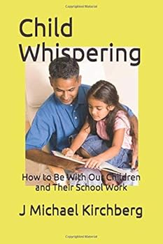Paperback Child Whispering: How to Be With Our Children and Their School Work Book