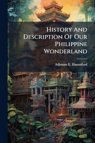 History And Description Of Our Philippine Wonderland