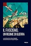Il fascismo, un regime di guerra