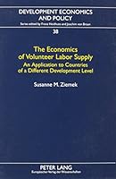 The Economics of Volunteer Labor Supply: An Application to Countries of a Different Development Level 0820464821 Book Cover