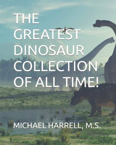 The Greatest Dinosaur Collection of All Time!: 4