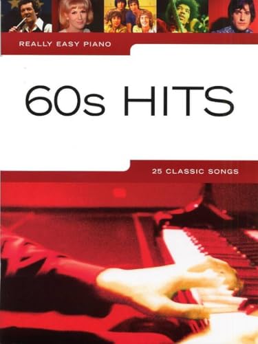 Really Easy Piano - Sixties Hits | Beginner 1960s Pop Classics Easy Piano Sheet Music Book | Simplified Arrangements with Chords and Lyrics for Students Adult Learners and Teachers at Home: 60'S Hits