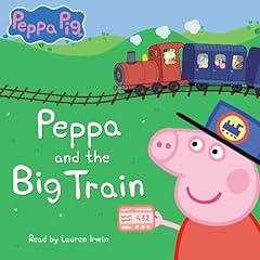 Peppa and the Big Train (Peppa Pig) Audiolibro Por Scholastic arte de portada