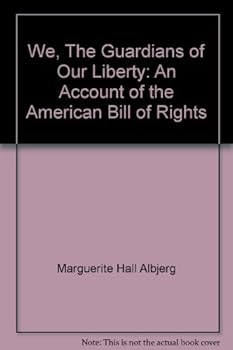 Hardcover We, The Guardians of Our Liberty: An Account of the American Bill of Rights Book
