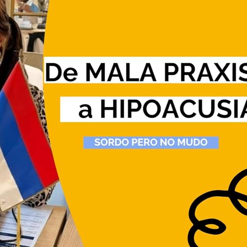 69. De una ces&aacute;rea a la hipoacusia | Testimonio real de mala praxis / Historia real de Pauli Pisak