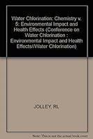 Water Chlorination: Volume 5: Chemistry, Environmental Impact And Health Effects: Proceedings Of The Fifth Conference On Water Chlorination: Environmental Impact And Health Effects, Williamsburg, Virg 0873710053 Book Cover
