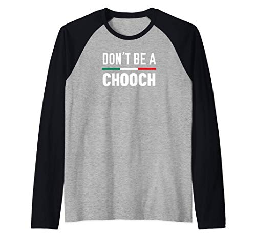 Don't Be A Chooch Funny Italian Slang Camiseta Manga Raglan