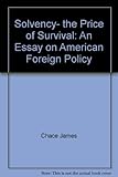 Solvency, the Price of Survival: An Essay on American Foreign Policy