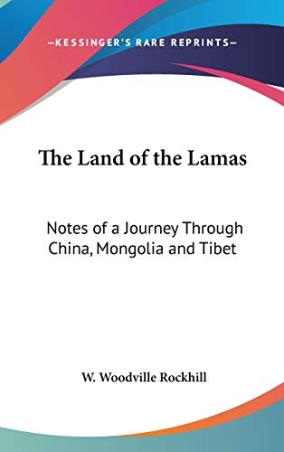 The Land of the Lamas: Notes of a Journey Through China, Mongolia and Tibet