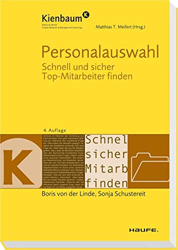 Personalauswahl: Schnell und sicher Top-Mitarbeiter finden (Kienbaum bei Haufe) Personalauswahl: Schnell und sicher Top-Mitarbeiter finden (Kienbaum bei Haufe)
