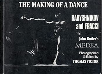 Paperback The Making of a Dance: Mikhail Baryshnikov and Carla Fracci in Medea Book