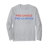 Pro Choice Pro Clinton Long Sleeve T-Shirt