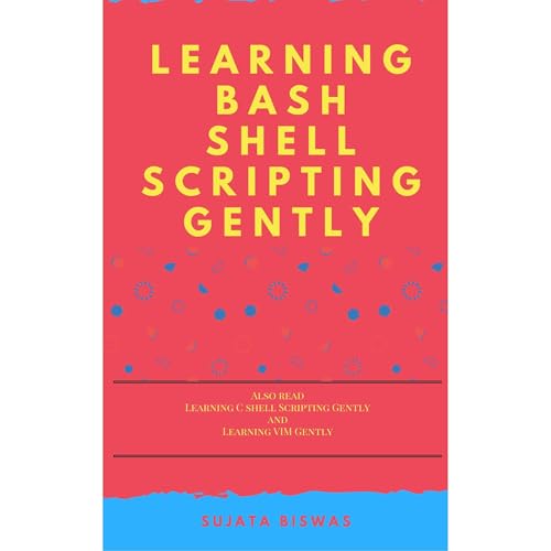 Sujata Biswas, Liza Noble - Learning Bash Shell Scripting Gently episode artwork