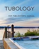 TUBOLOGY: HOT TUB OWNER'S MANUAL