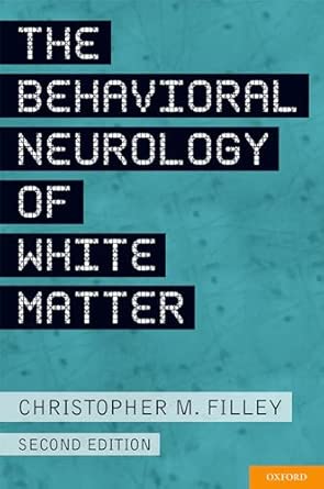 The Behavioral Neurology of White Matter Second Edition book cover