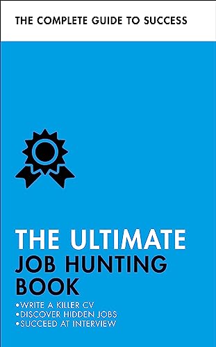 Teach Yourself - The Ultimate Job Hunting Book: Write a Killer CV, Discover Hidden Jobs, Succeed at Interview