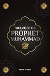 The life of the Prophet Muhammad ﷺ: The Seerah of the Prophet Muhammad ﷺ (as-Sīra an-Nabawīya) - The most important events in the life of the Messenger of Allah ﷺ (Collection - islamic books)