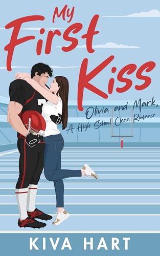 My First Kiss: Olivia and Mark, A High School Clean Romance