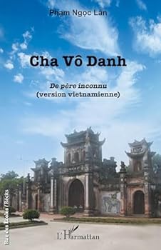 Paperback Cha Vô Danh: De père inconnu (version vietnamienne) (Vietnamese Edition) [French] Book