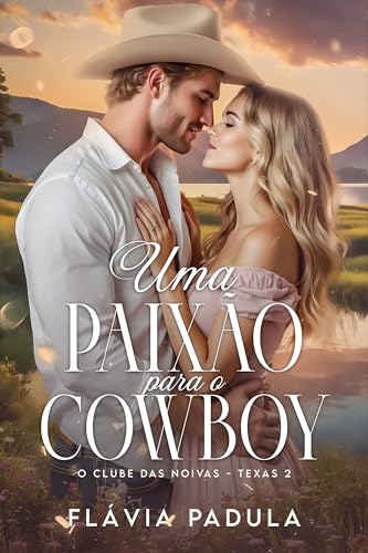 Uma Paixão para o Cowboy: O Clube das Noivas - Texas 2 (IRMÃOS MORRISON Livro 3)