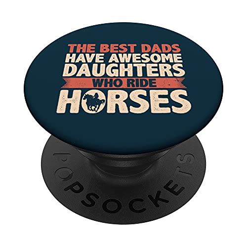 The Best Dads Have Daughters Who Ride Horses Vintage Fathers PopSockets PopGrip Interchangeable