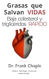 Grasas que salvan vidas.: Cómo bajar colesterol, triglicéridos, limpiar arterias y prevenir infartos desde tu plato.