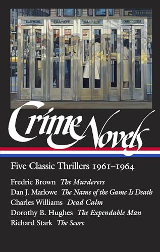 Crime Novels: Five Classic Thrillers 1961-1964 (LOA #370): The Murderers / The Name of the Game Is Death / Dead Calm / The Expendable Man / The Score (Library of America, 370)