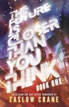Paperback The Future Is Closer Than You Think: Tales From The Day After Tomorrow- BOOK 1 Book