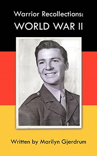 Warrior Recollections: WORLD WAR II: As told by PFC Louis Albert Ables