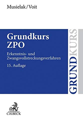 Grundkurs ZPO: Eine Darstellung zur Vermittlung von Grundlagenwissen im Zivilprozessrecht (Erkenntni Grundkurs ZPO: Eine Darstellung zur Vermittlung von Grundlagenwissen im Zivilprozessrecht (Erkenntni