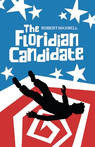 The Floridian Candidate: A Dastardly Tale of Voodoo, Villainy, and Getting Ahead (The Willing Fool)