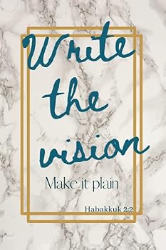 Write the Vision Make it Plain, Habakkuk 2:2: Notebook Journal for Christians, Dreamers, Visionaries, and Goal Setters
