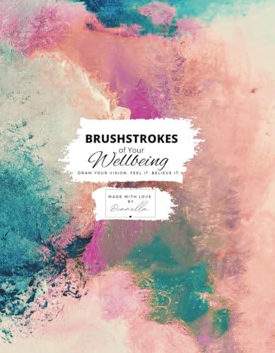 Brushstrokes of your wellbeing: Draw your vision. Feel it. Believe it.