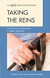 Taking the Reins: Institutional Transformation in Higher Education (American Council on Education/Praeger Series on Higher Education)